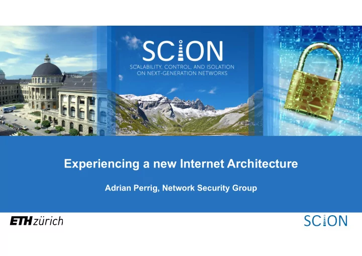 experiencing a new internet architecture