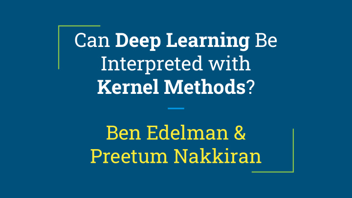 can deep learning be interpreted with kernel methods ben