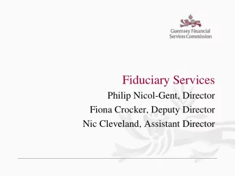 Fiduciary Services  Philip Nicol-Gent, Director  Fiona Crocker, Deputy Director  Nic Cleveland,