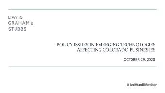 AFFECTING COLORADO BUSINESSES  OCTOBER 29, 2020  HOT TIME FOR TECH POLICY  2  dgslaw.com  AGENDA: