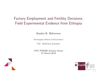 Factory Employment and Fertility Decisions:  Field Experimental Evidence from Ethiopia  Sandra K.