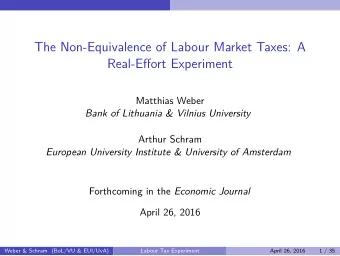 The Non-Equivalence of Labour Market Taxes: A  Real-Effort Experiment  Matthias Weber  Bank of