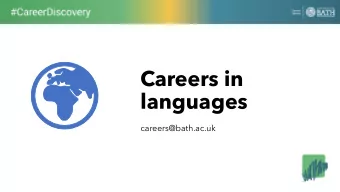 Careers in  languages  careers@bath.ac.uk  Translating and interpreting  Education  Travel
