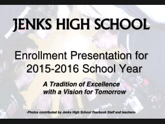 JE  JENKS  KS HIG  IGH  H SCHOOL  OOL  Enrollment Presentation for  2015-2016 School Year  A