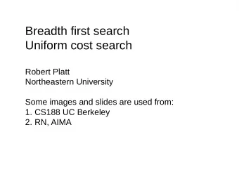 Breadth first search  Uniform cost search  Robert Platt  Northeastern University  Some images and