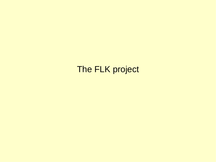 the flk project my first idea was to write a l4 kernel