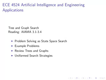 ECE 4524 Artificial Intelligence and Engineering  Applications  Tree and Graph Search  Reading: