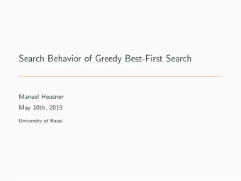 Search Behavior of Greedy Best-First Search  Manuel Heusner  May 10th, 2019  University of Basel