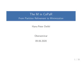 workin  progress  The M in CoPaR  From Partition Refjnement to Minimization  Hans-Peter Deifel