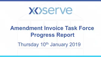 Amendment Invoice Task Force Progress Report Thursday 10 th January 2019  Agenda    Background