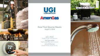Fiscal Third Quarter Results  August 2, 2018  John L. Walsh  President &amp; CEO, UGI Corporation