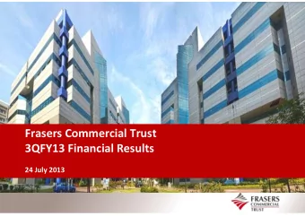 Frasers Commercial Trust  3QFY13 Financial Results  24 July 2013  Important notice  Certain