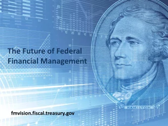 The Future of Federal  Financial Management  fmvision.fiscal.treasury.gov  1  The American