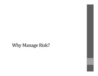 Why Manage Risk?  ModiglianiMiller Capital Structure Theorem  Modigliani and Miller showed