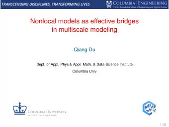 Nonlocal models as effective bridges  in multiscale modeling  Qiang Du  Dept. of Appl. Phys.&amp;