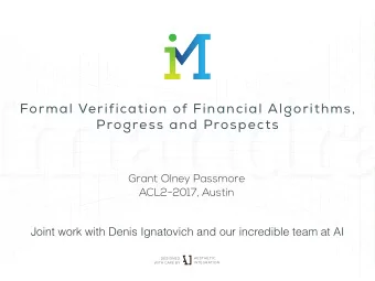 Imandra  Formal Verification of Financial Algorithms,  Progress and Prospects Grant Olney Passmore