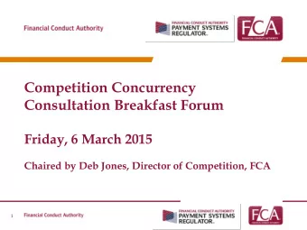 Consultation Breakfast Forum  Friday, 6 March 2015  Chaired by Deb Jones, Director of Competition,