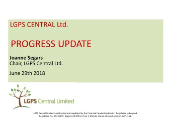 PROGRESS UPDATE  Joanne Segars  Chair, LGPS Central Ltd.  June 29th 2018  LGPS Central Limited is