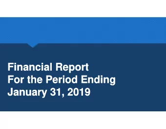 Financial Report  Financial Report  For the Period Ending  For the Period Ending  January 31, 2019