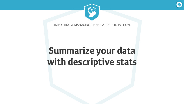 summarize your data with descriptive stats
