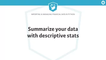 Summarize your data  with descriptive stats  Importing &amp; Managing Financial Data in Python  Be