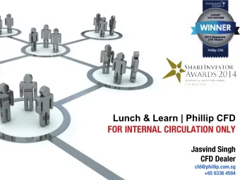 Lunch &amp; Learn | Phillip CFD  FOR INTERNAL CIRCULATION ONLY  Jasvind Singh  CFD Dealer