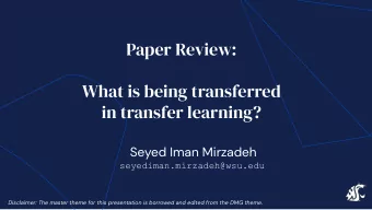 Paper Review:  What is being transferred  in transfer learning?  Seyed Iman Mirzadeh