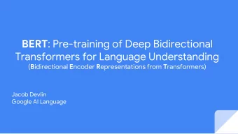 BERT : Pre-training of Deep Bidirectional  Transformers for Language Understanding ( B idirectional