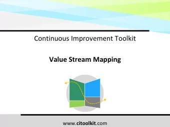 Continuous Improvement Toolkit  Value Stream Mapping www. citoolkit .com  The Continuous