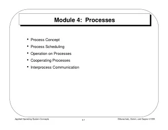 Module 4:  Processes  Process Concept  Process Scheduling  Operation on Processes