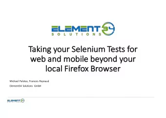 Ta  Taking your Selenium Te  Tests for  we  web and mobile  ile beyond your  lo  local  l Fir