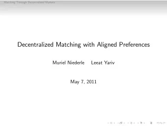 Decentralized Matching with Aligned Preferences  Muriel Niederle  Leeat Yariv  May 7, 2011