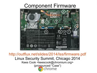 Component Firmware  http://outflux.net/slides/2014/lss/firmware.pdf  Linux Security Summit, Chicago