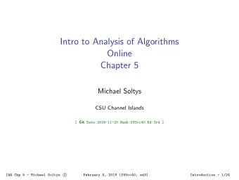 Intro to Analysis of Algorithms  Online  Chapter 5  Michael Soltys  CSU Channel Islands [ Git