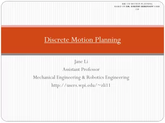 Discrete Motion Planning  Jane Li  Assistant Professor  Mechanical Engineering &amp; Robotics