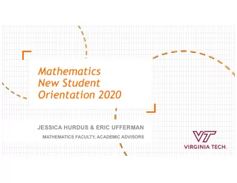 Mathematics  New Student  Orientation 2020  JESSICA HURDUS &amp; ERIC UFFERMAN  MATHEMATICS