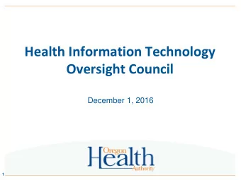 Health Information Technology  Oversight Council  December 1, 2016  1  Agenda  12:30 pm  Welcome,