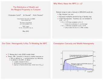 Why Worry About the MPC (   )?  The Distribution of Wealth and  the Marginal Propensity to