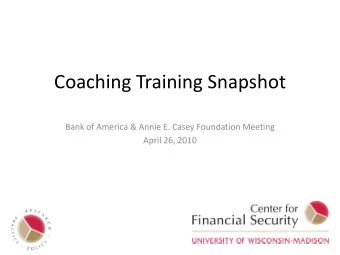 Coaching Training Snapshot  Bank of America &amp; Annie E. Casey Foundation Meeting  April 26, 2010
