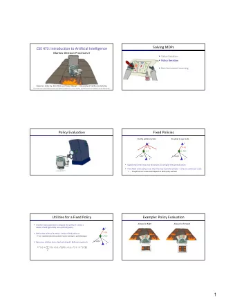 1  Example: Policy Evaluation  Policy Evaluation  Always Go Right  Always Go Forward  s  How do