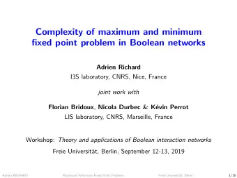 Complexity of maximum and minimum  fixed point problem in Boolean networks  Adrien Richard  I3S