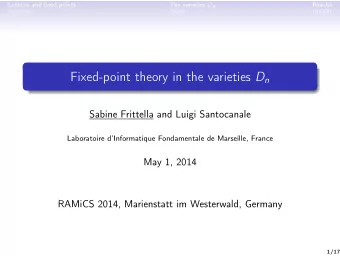 Outline  Lattices and fixed points  1 The varieties D n  2  Results  3  2  2/17  Lattices and fixed