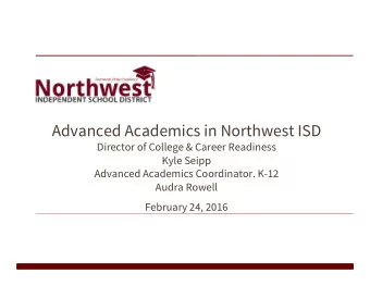 Advanced Academics in Northwest ISD  Director of College &amp; Career Readiness  Kyle Seipp