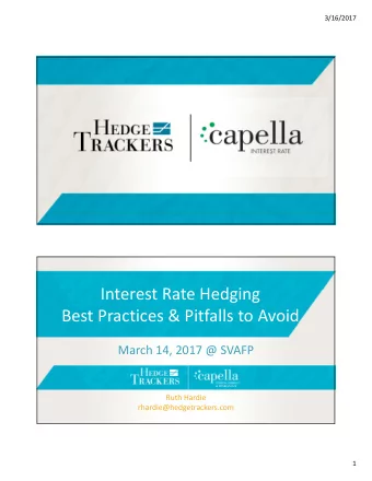 Interest Rate Hedging  Best Practices &amp; Pitfalls to Avoid  March 14, 2017 @ SVAFP  &amp;