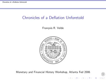 Chronicles of a Deflation Unforetold  Fran  cois R. Velde  Monetary and Financial History