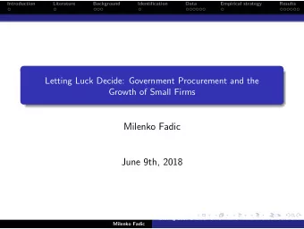 Milenko Fadic  June 9th, 2018  Letting Luck Decide: Government Procurement and the Growth  Milenko