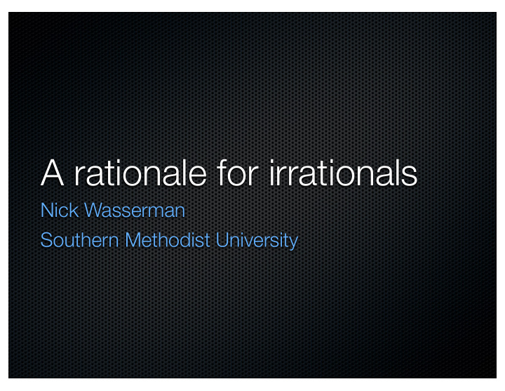 a rationale for irrationals
