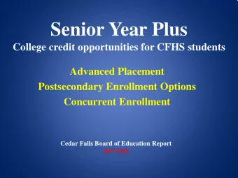 Senior Year Plus  College credit opportunities for CFHS students  Advanced Placement  Postsecondary
