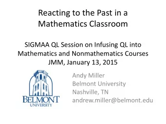 Mathematics Classroom  SIGMAA QL Session on Infusing QL into  Mathematics and Nonmathematics