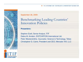 Benchmarking Leading Countries  Innovation Policies  Presenters:  Stephen Ezell, Senior Analyst,